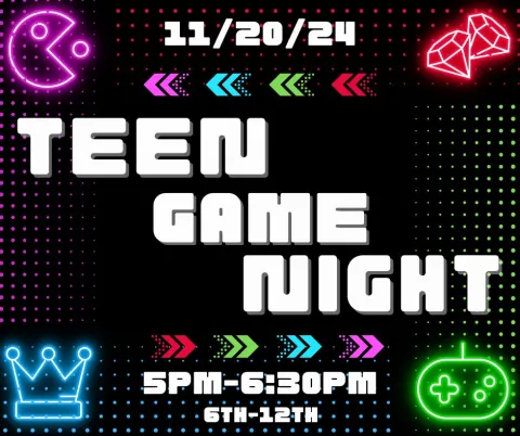 Black background with the text of Teen Game Night, November 20th from 5pm-6:30pm.