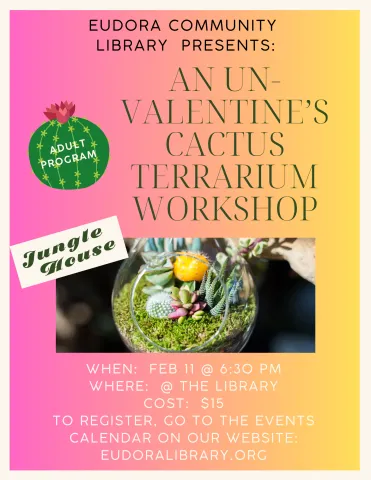 An Un-Valentine's Cactus Terrarium Workshop.